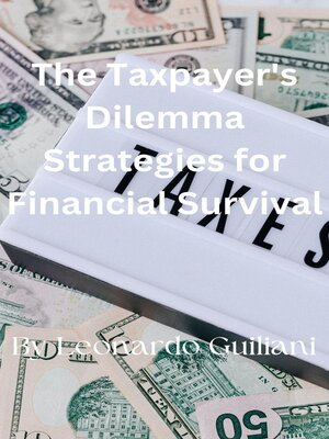 cover image of The Taxpayer's Dilemma Strategies for Financial Survival